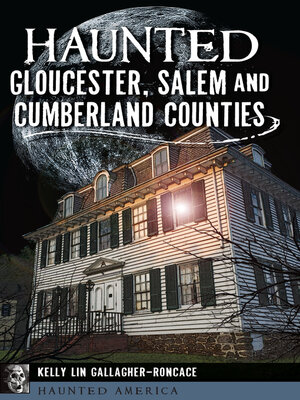 cover image of Haunted Gloucester, Salem and Cumberland Counties